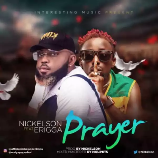 Nickelson - “Prayer” ft Erigga (Prod By Nickelson)